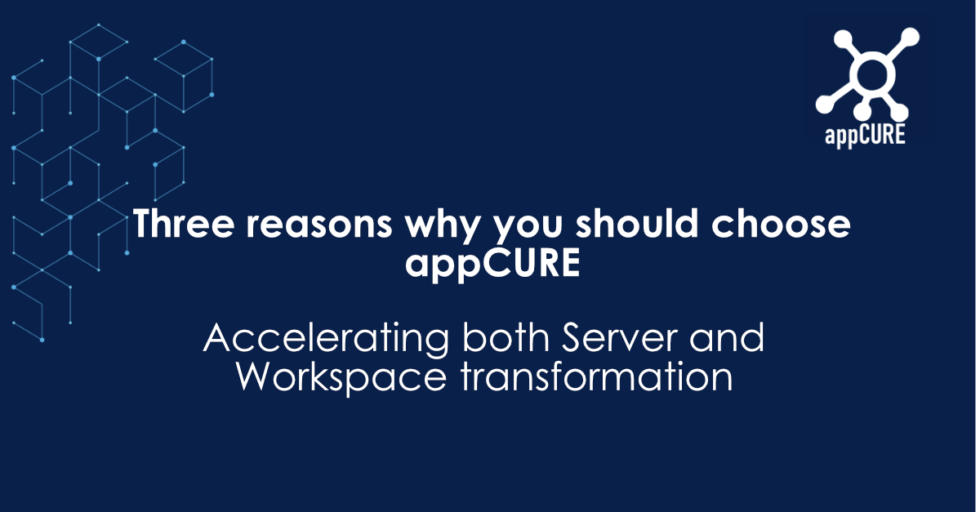 appCURE accelerates Workplace and Server Transformation | appCURE